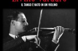 Avellino – Elvino Vardaro, il tango in un violino Avellino – Elvino Vardaro, il tango in un violino