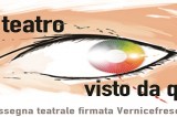 Vernicefresca presente il IV appuntamento della rassegna “Il Teatro visto da qui” Vernicefresca presente il IV appuntamento della rassegna “Il Teatro visto da qui”