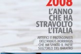 Napoli – 10 marzo presentazione del libro “2008 l’anno che ha stravolto l’Italia” Napoli – 10 marzo presentazione del libro “2008 l’anno che ha stravolto l’Italia”