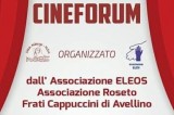 Avellino – Ai nastri di partenza il Cineforum organizzato dalle associazioni Eleos e Roseto