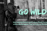 Al via “Go Wild! Stay Cultured”, il concorso fotografico internazionale su natura e cultura