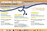 Campania, arriva la seconda edizione di “Vedere Oltre” Campania, arriva la seconda edizione di “Vedere Oltre”