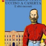 garibaldi_e_stato_ucciso_a_caserta