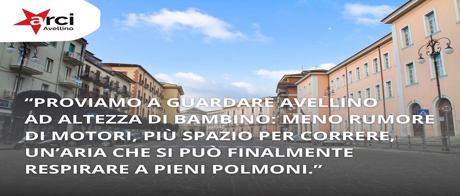 “Proviamo a guardare Avellino ad altezza di bambino meno rumore di motori, più spazio per correre, un’aria che si può finalmente respirare a pieni polmoni.”